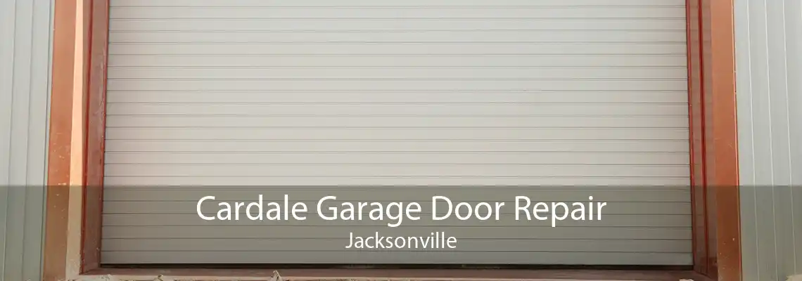 Cardale Garage Door Repair Jacksonville