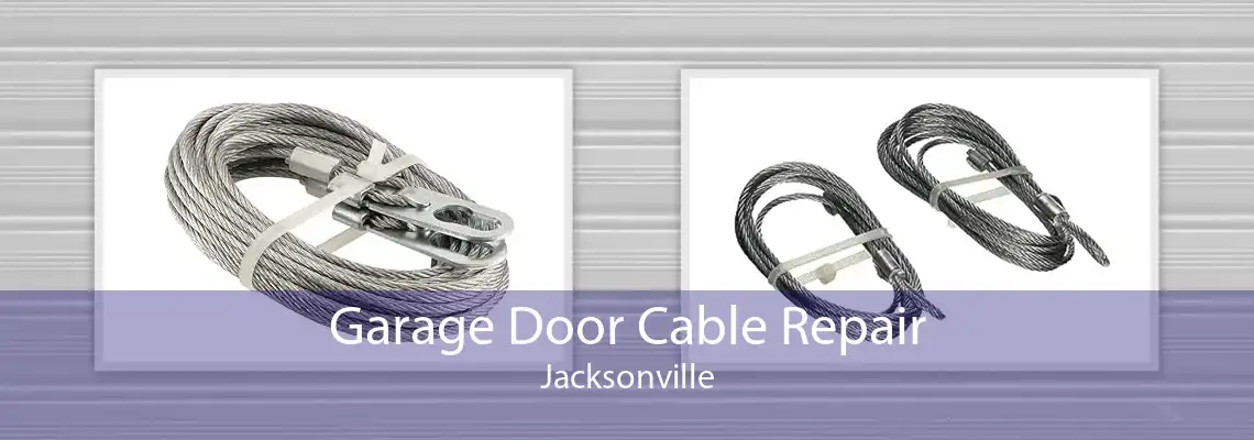 Garage Door Cable Repair Jacksonville