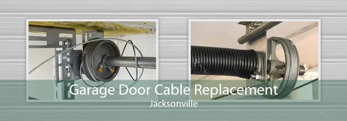 Garage Door Cable Replacement Jacksonville
