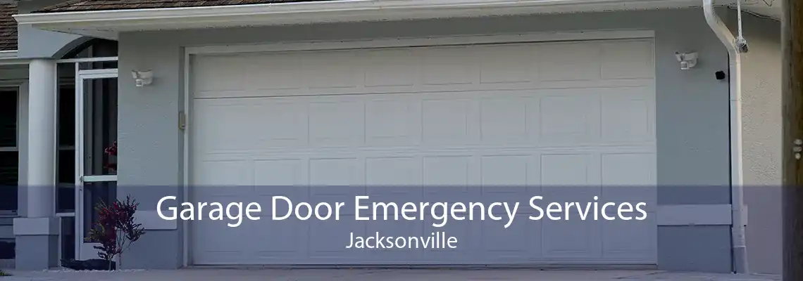 Garage Door Emergency Services Jacksonville