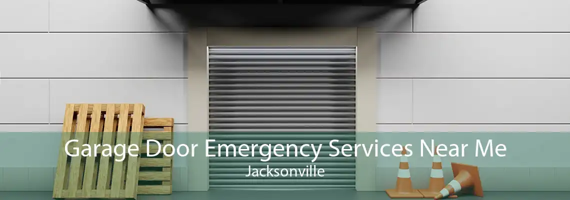 Garage Door Emergency Services Near Me Jacksonville