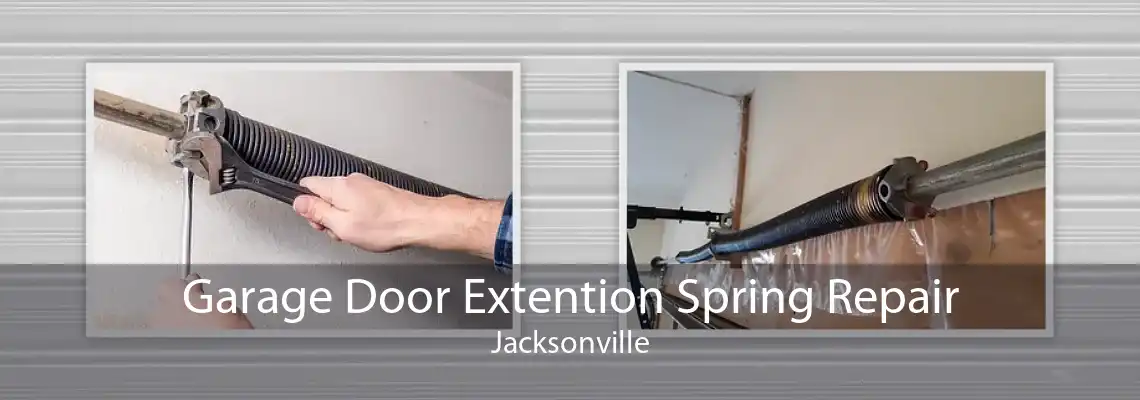 Garage Door Extention Spring Repair Jacksonville