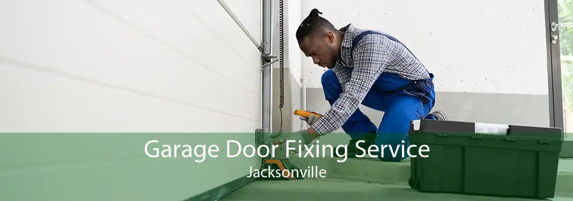 Garage Door Fixing Service Jacksonville
