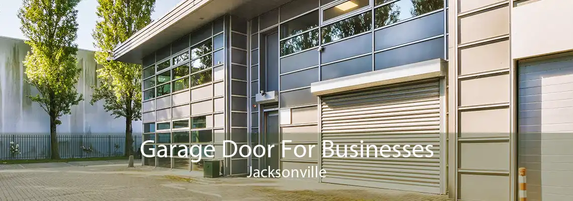 Garage Door For Businesses Jacksonville