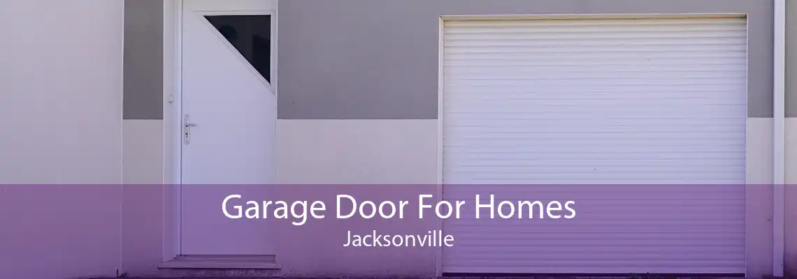Garage Door For Homes Jacksonville