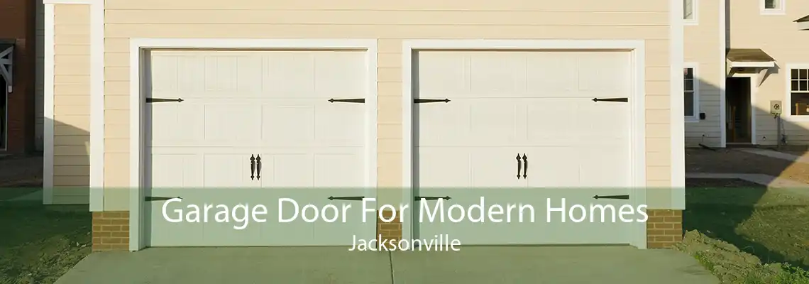 Garage Door For Modern Homes Jacksonville