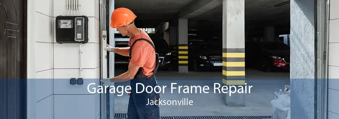 Garage Door Frame Repair Jacksonville
