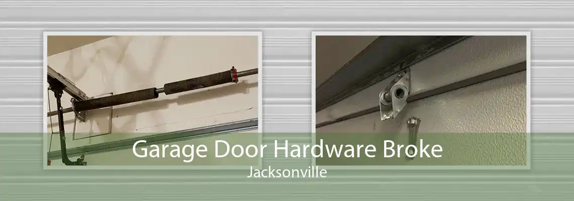 Garage Door Hardware Broke Jacksonville