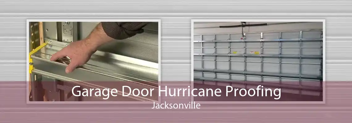 Garage Door Hurricane Proofing Jacksonville
