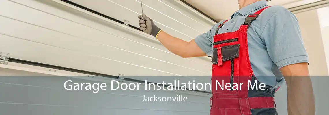 Garage Door Installation Near Me Jacksonville