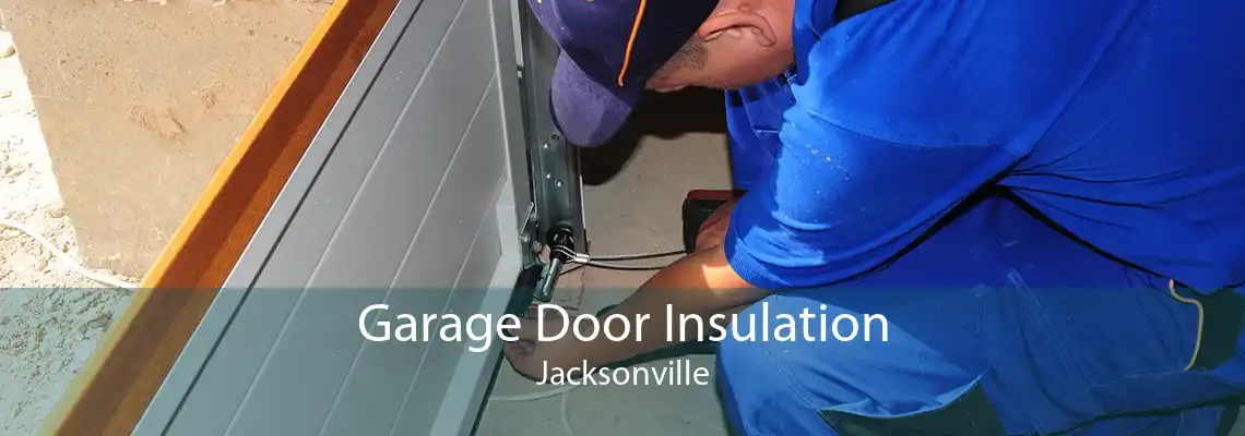 Garage Door Insulation Jacksonville