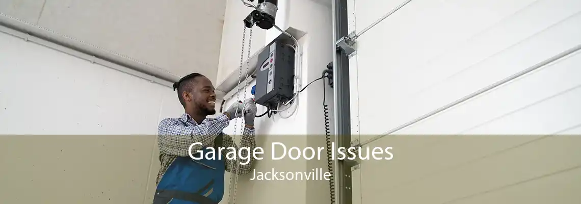 Garage Door Issues Jacksonville