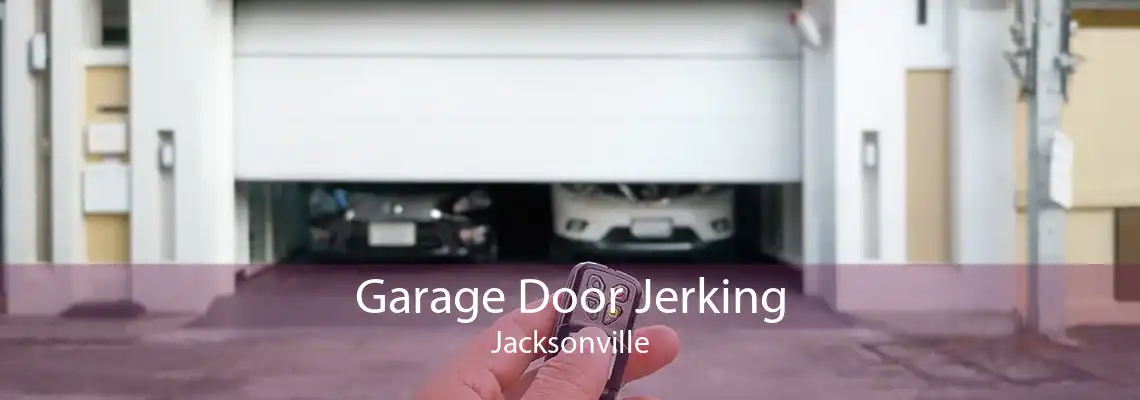 Garage Door Jerking Jacksonville