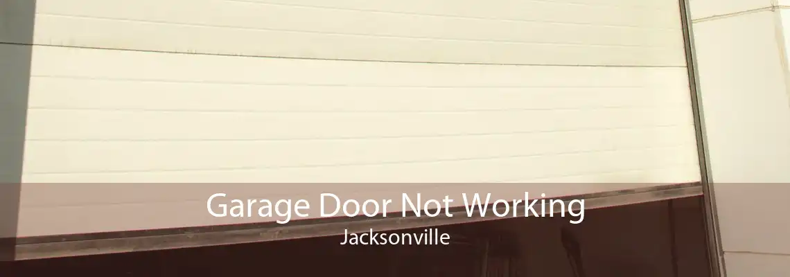 Garage Door Not Working Jacksonville