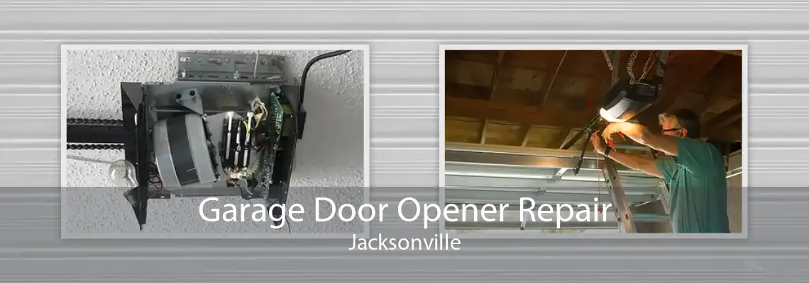 Garage Door Opener Repair Jacksonville