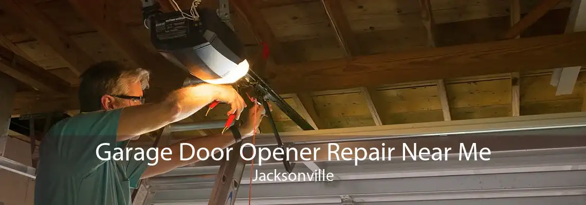 Garage Door Opener Repair Near Me Jacksonville
