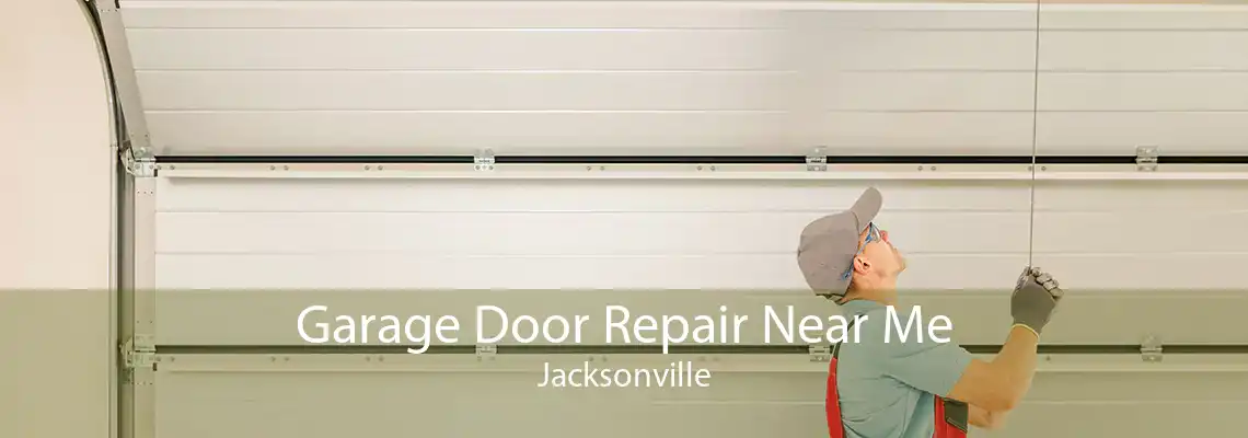 Garage Door Repair Near Me Jacksonville