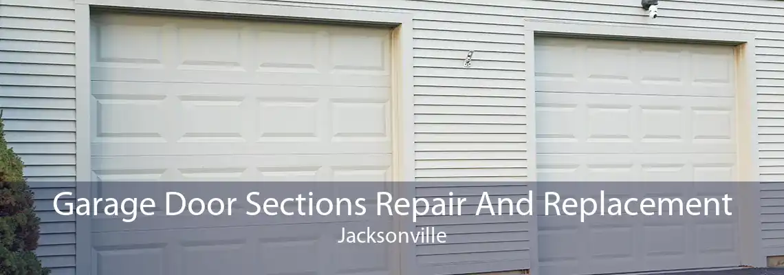 Garage Door Sections Repair And Replacement Jacksonville