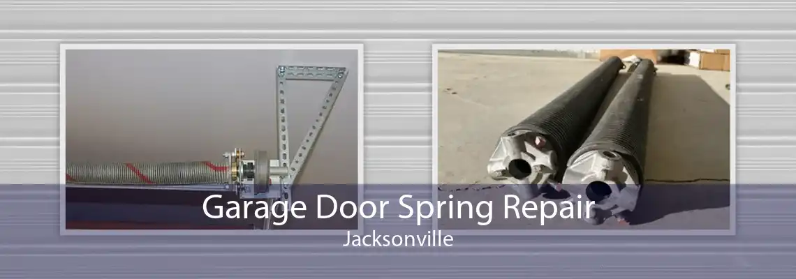 Garage Door Spring Repair Jacksonville