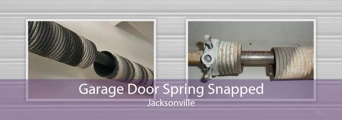 Garage Door Spring Snapped Jacksonville