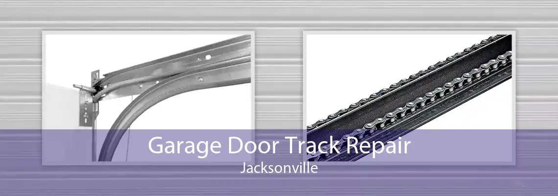 Garage Door Track Repair Jacksonville