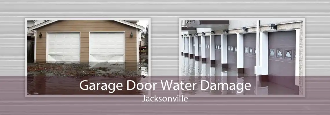 Garage Door Water Damage Jacksonville