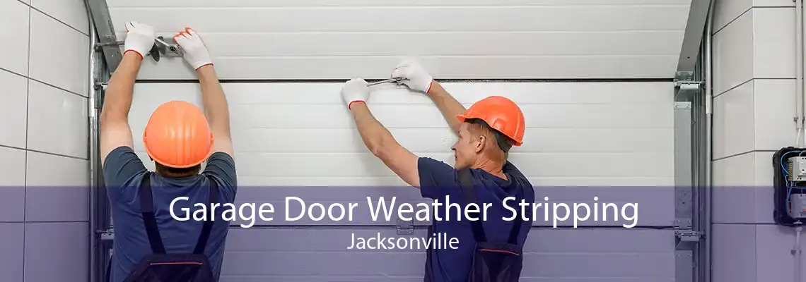 Garage Door Weather Stripping Jacksonville