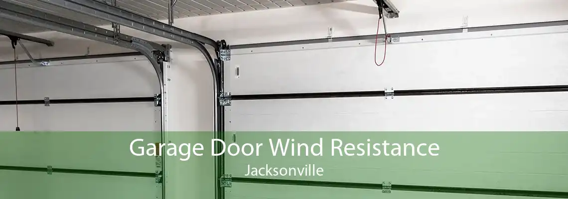 Garage Door Wind Resistance Jacksonville