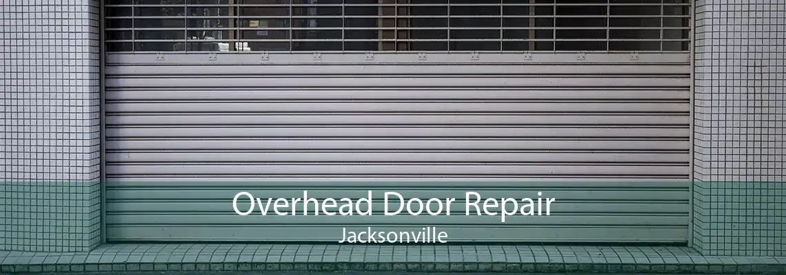 Overhead Door Repair Jacksonville