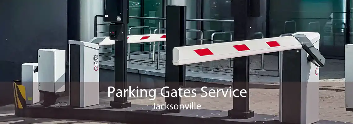 Parking Gates Service Jacksonville