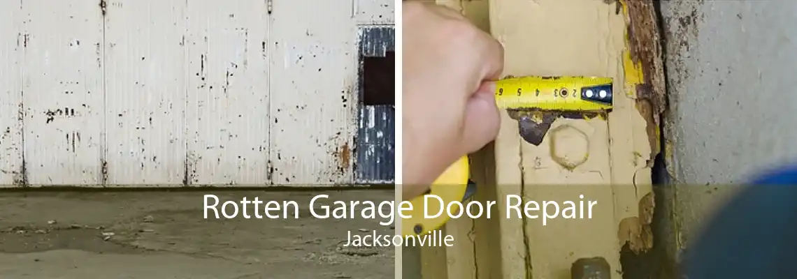 Rotten Garage Door Repair Jacksonville